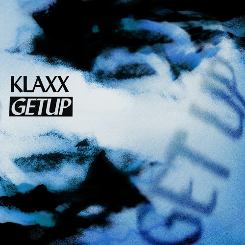 Klaxx - Getup (Original Mix)