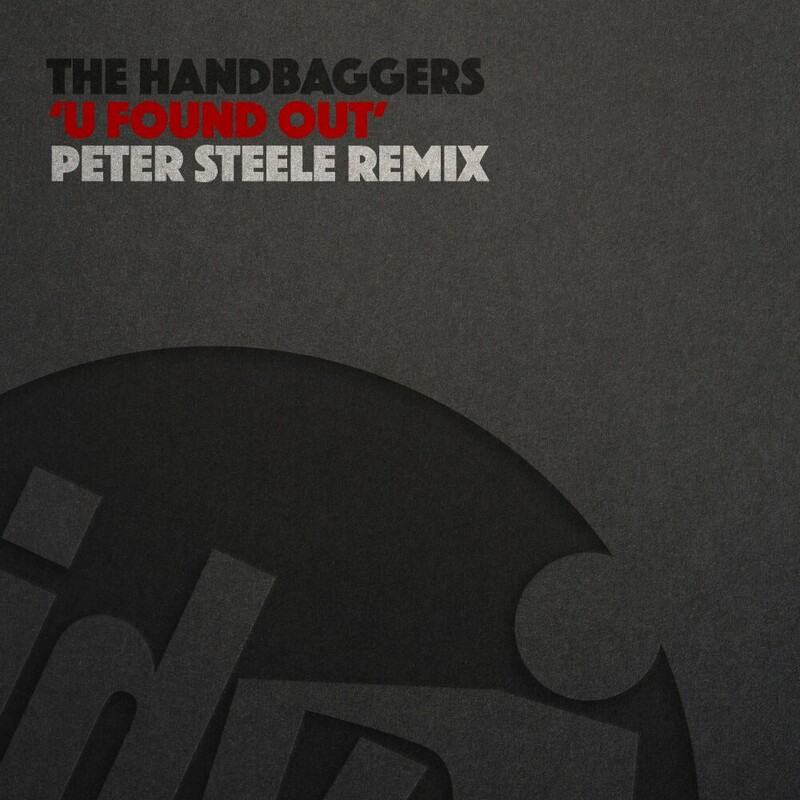 Handbaggers, Peter Steele - U Found Out (Peter Steele Extended Remix)