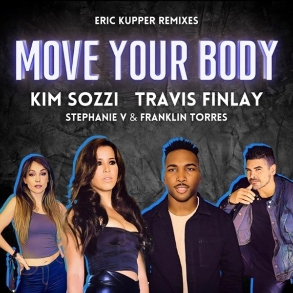 Kim Sozzi & Travis Finlay - Move Your Body (Eric Kupper Extended Remix)