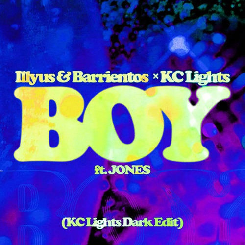 Illyus & Barrientos x KC Lights feat. Jones - Boy (KC Lights Dark Edit)