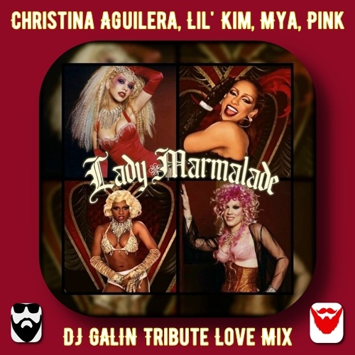 Christina Aguilera, Lil' Kim, Mya, P!nk - Lady Marmalade (DJ Galin Tribute Love Mix)