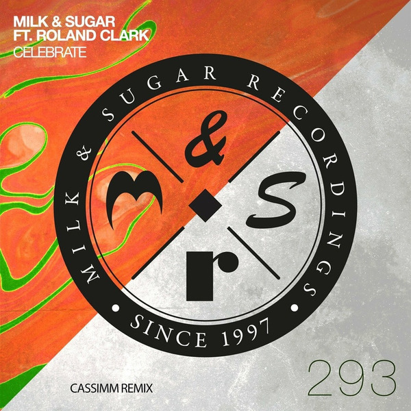 Milk & Sugar - Celebrate feat. Roland Clark (Cassimm Extended Remix)