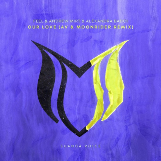 Feel & Andrew Mirt & Alexandra Badoi - Our Love (Av & Moonrider Extended Remix)