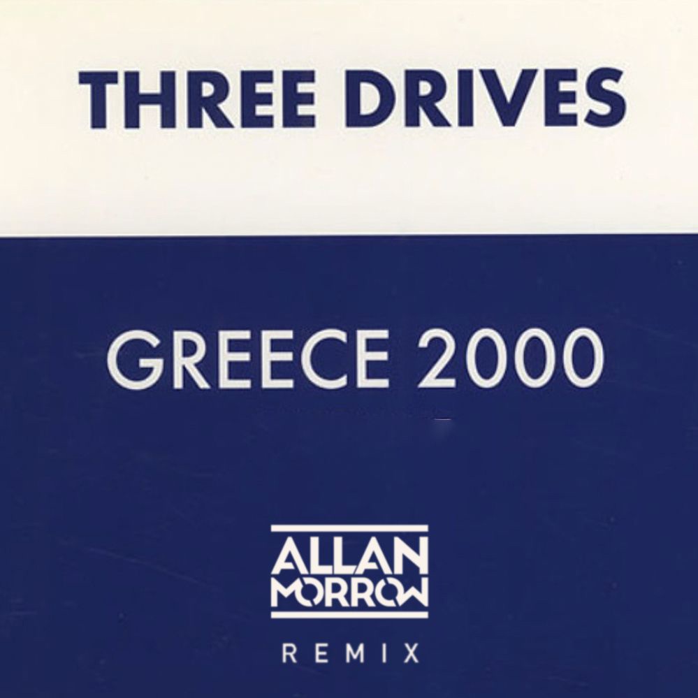 Three Drives - Greece 2000 (Allan Morrow Remix)