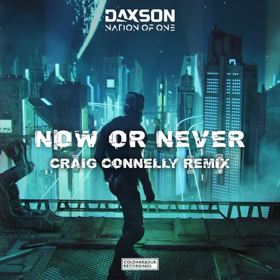Daxson & Nation Of One - Now Or Never (Craig Connelly Extended Remix)