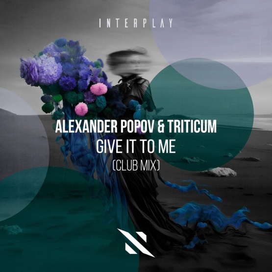 Alexander Popov & Triticum - Give It To Me (Extended Club Mix)
