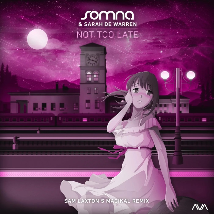 Somna & Sarah De Warren - Not Too Late (Sam Laxton's Magikal Extended Remix)