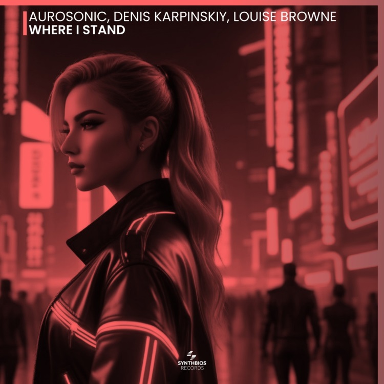 Aurosonic, Denis Karpinskiy, Louise Browne - Where I Stand (Original Mix)