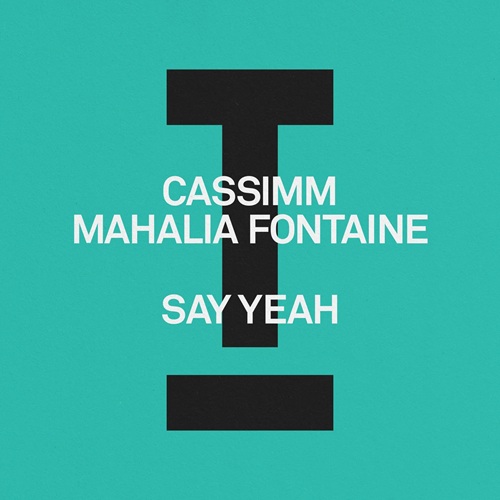 Cassimm & Mahalia Fontaine - Say Yeah (Extended Mix)