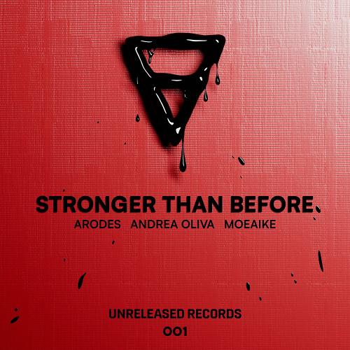 Andrea Oliva, Moeaike & Arodes - Stronger Than Before (Original Mix)