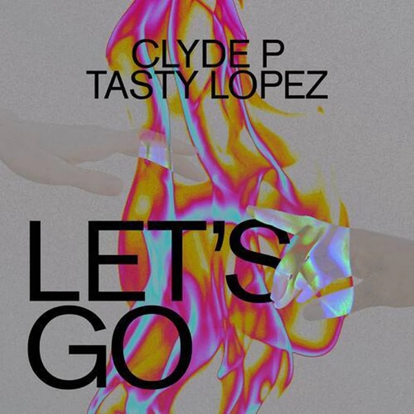 Clyde P, Tasty Lopez - Let's Go (Extended Mix)