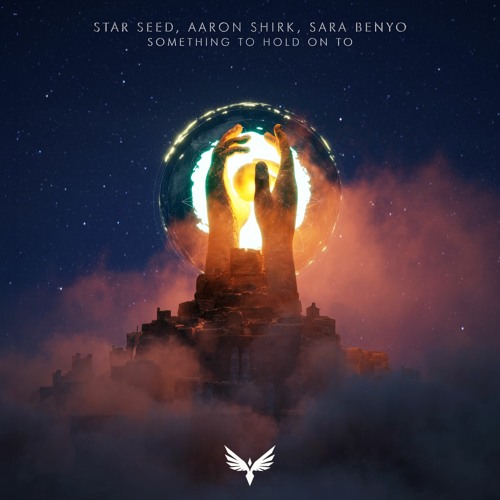 STAR SEED, Aaron Shirk & Sara Benyo - Something To Hold On To (Original Mix)