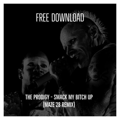 The Prodigy - Smack My Bitch Up (Maze 28 Remix)