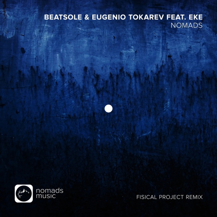 Beatsole & Eugenio Tokarev Feat. Eke - Nomads (Fisical Project Remix)