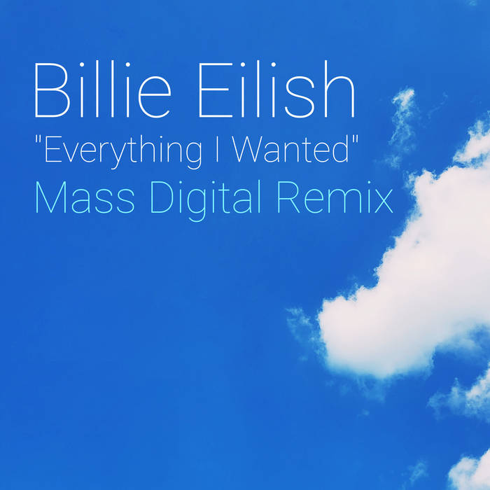 Billie Eilish - Everything I Wanted (Mass Digital Remix)