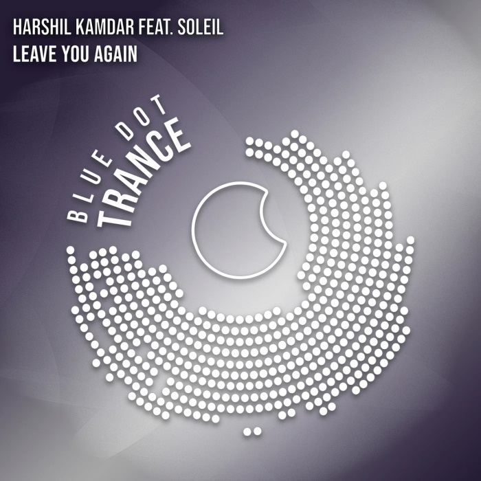 Harshil Kamdar Feat. Soleil - Leave You Again (Extended Mix)