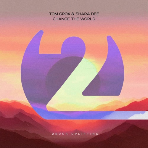 Tom Grox & Shara Dee - Change the World (Extended Mix)