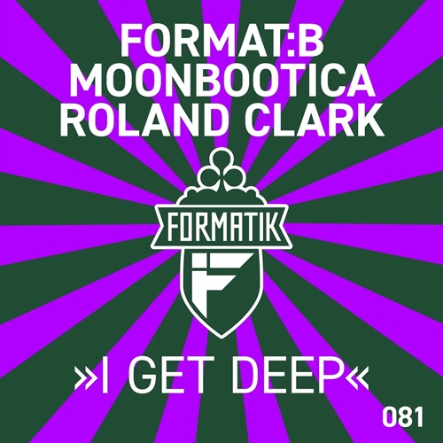 Format:B & Moonbootica feat. Roland Clark - I Get Deep (Extended Mix)