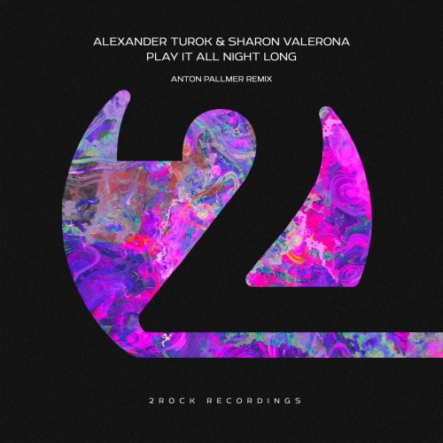 Alexander Turok & Sharon Valerona - Play It All Night Long (Anton Pallmer Extended Remix)