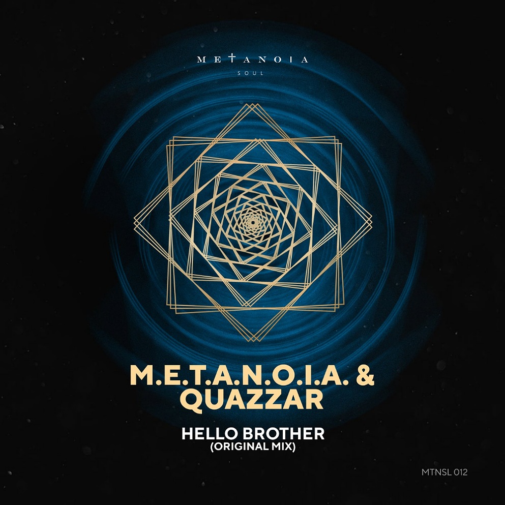 M.E.T.A.N.O.I.A. & QUAZZAR - Hello Brother (Original Mix)