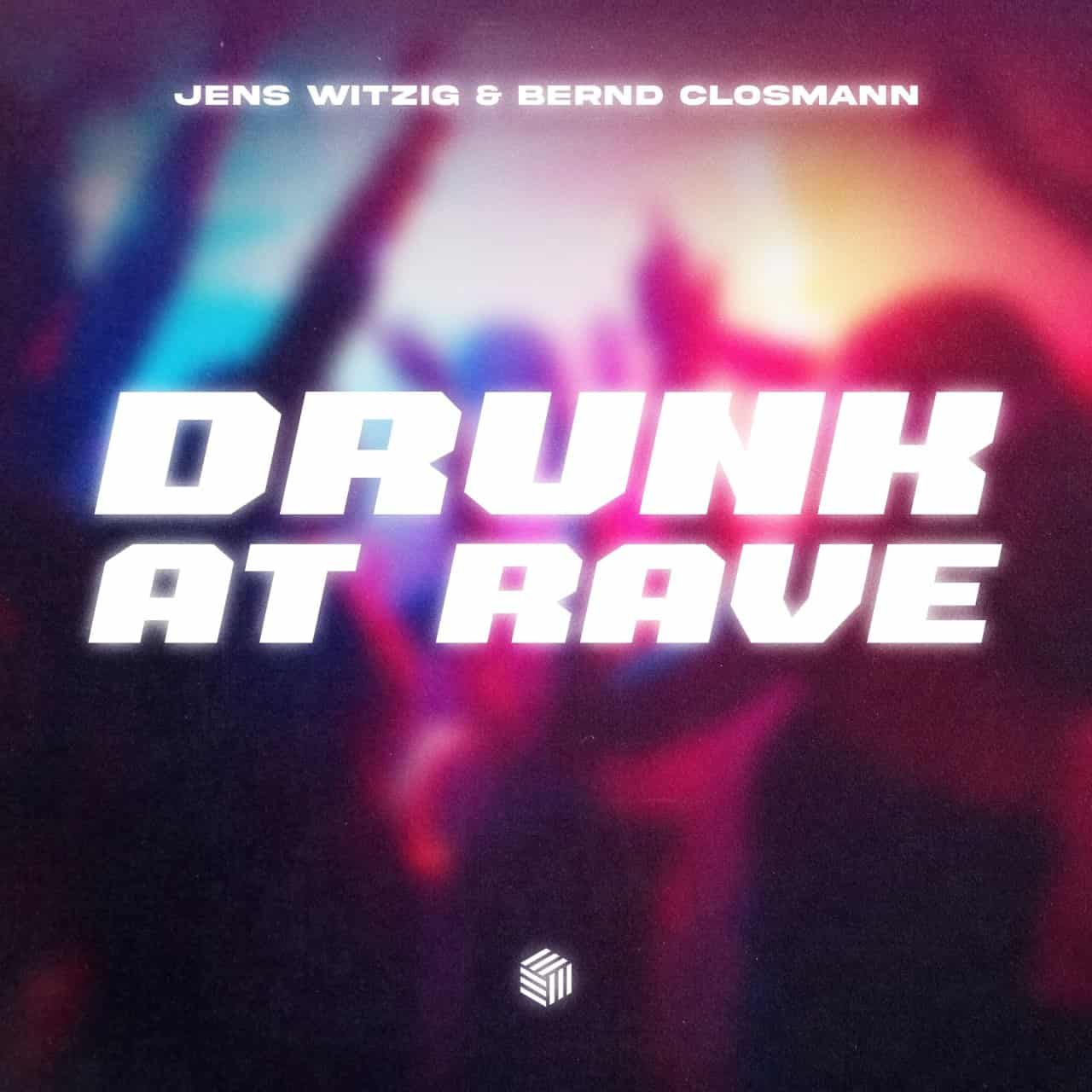 Jens Witzig & Bernd Closmann - Drunk At Rave (Extended Mix)