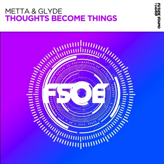 Metta & Glyde - Thoughts Become Things (Extended Mix)