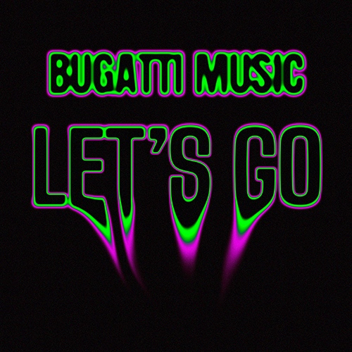 Лейб и ссылка на скачивание отсутствуют Bugatti Music - Let's Go (Extended Mix)