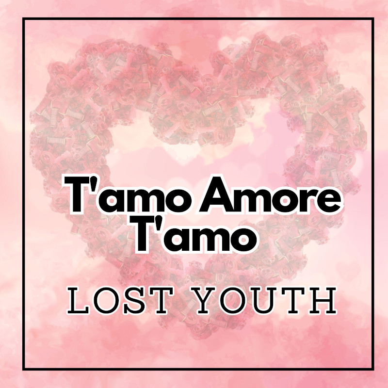 Lost Youth - T'amo Amore T'amo (Original Mix)