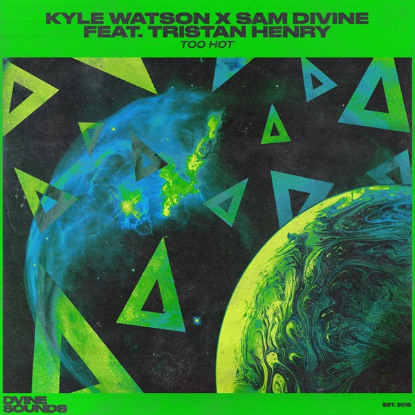 Kyle Watson x Sam Divine feat. Tristan Henry - Too Hot (Extended Mix)