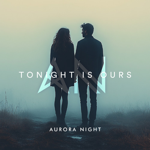 Aurora Night - Tonight Is Ours (Original Mix)