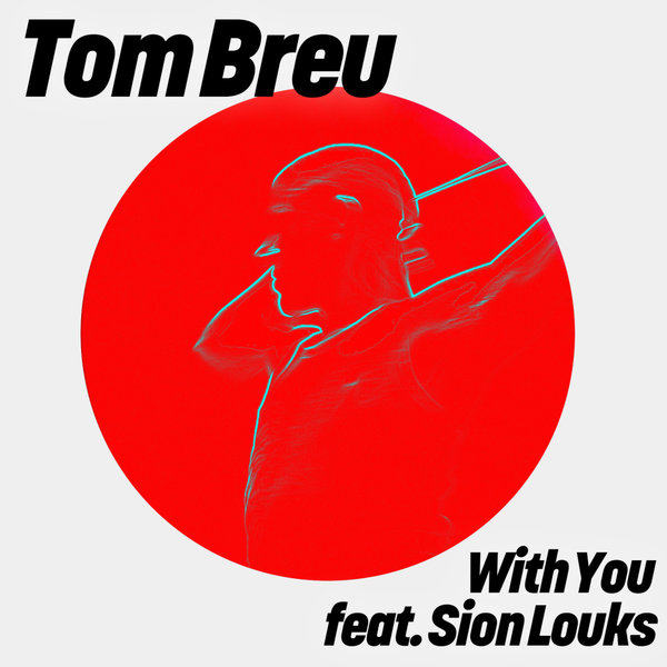 Tom Breu & Sion Louks - With You (Extended Mix)