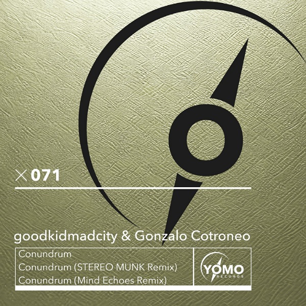 goodkidmadcity & Gonzalo Cotroneo - Conundrum (Original Mix)