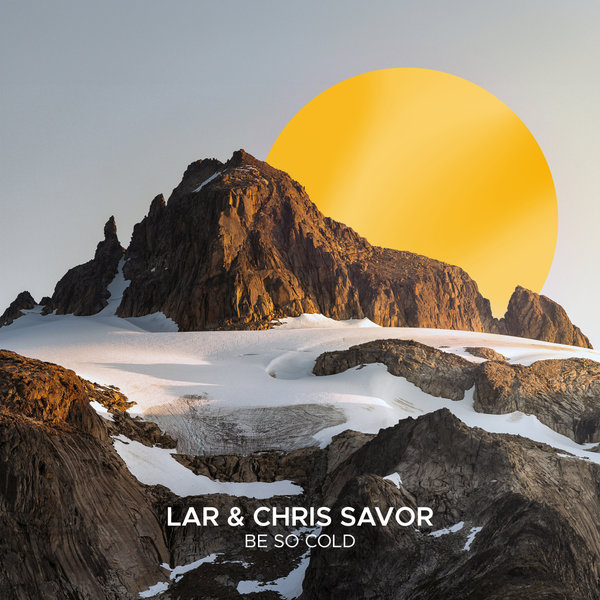 Lar & Chris Savor - Be So Cold (Extended Mix)