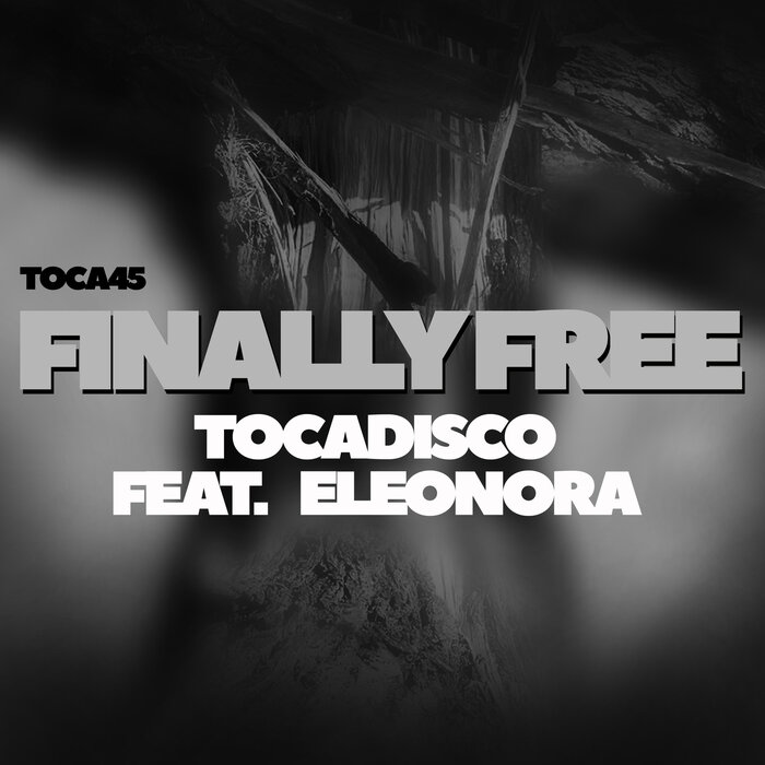 Tocadisco feat. Eleonora - Finally Free (Club Mix)