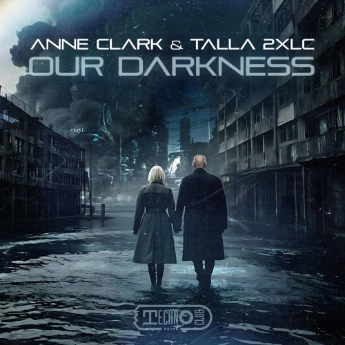 Anne Clark & Talla 2Xlc - Our Darkness (Extended Mix)