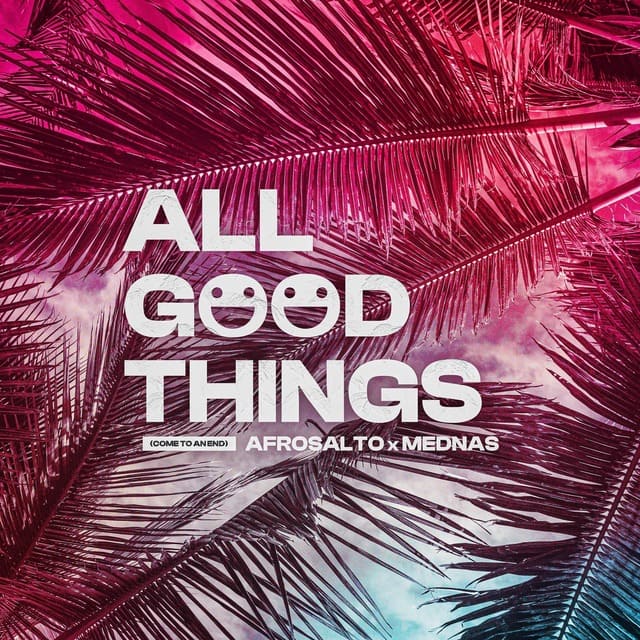 Afrosalto, Mednas - All Good Things (Come To An End) (Extended Mix)