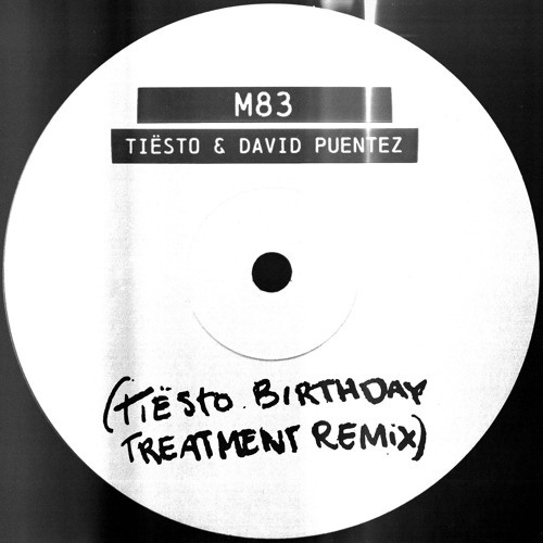 Tiësto, David Puentes - M83 (Tiësto Birthday Treatment Remix)