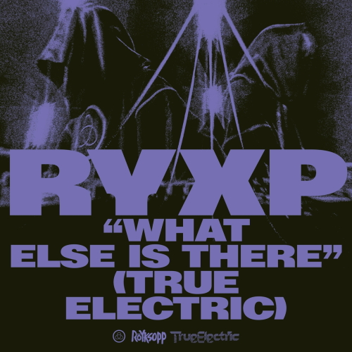 Röyksopp, Fever Ray, Trentemøller - What Else Is There (True Electric)