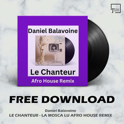 Daniel Balavoine - Le Chanteur (La Mosca (LU) Afro House Remix)