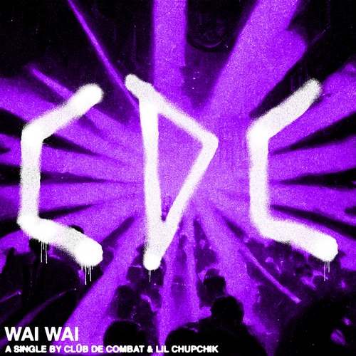Clüb De Combat - Wai Wai (Original Mix)