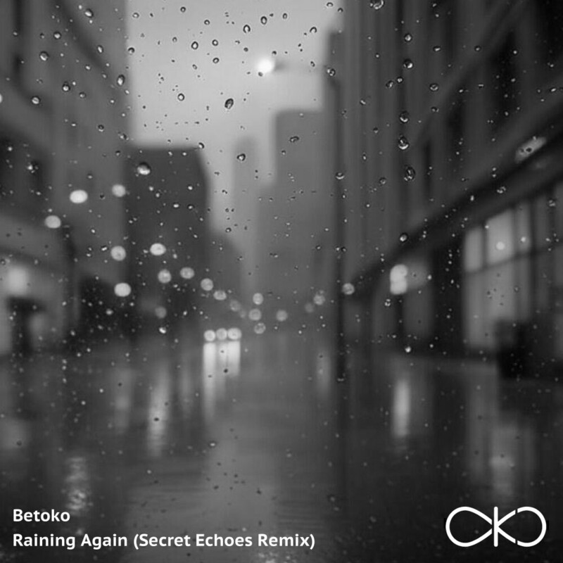 Betoko - Raining Again (Secret Echoes Remix)