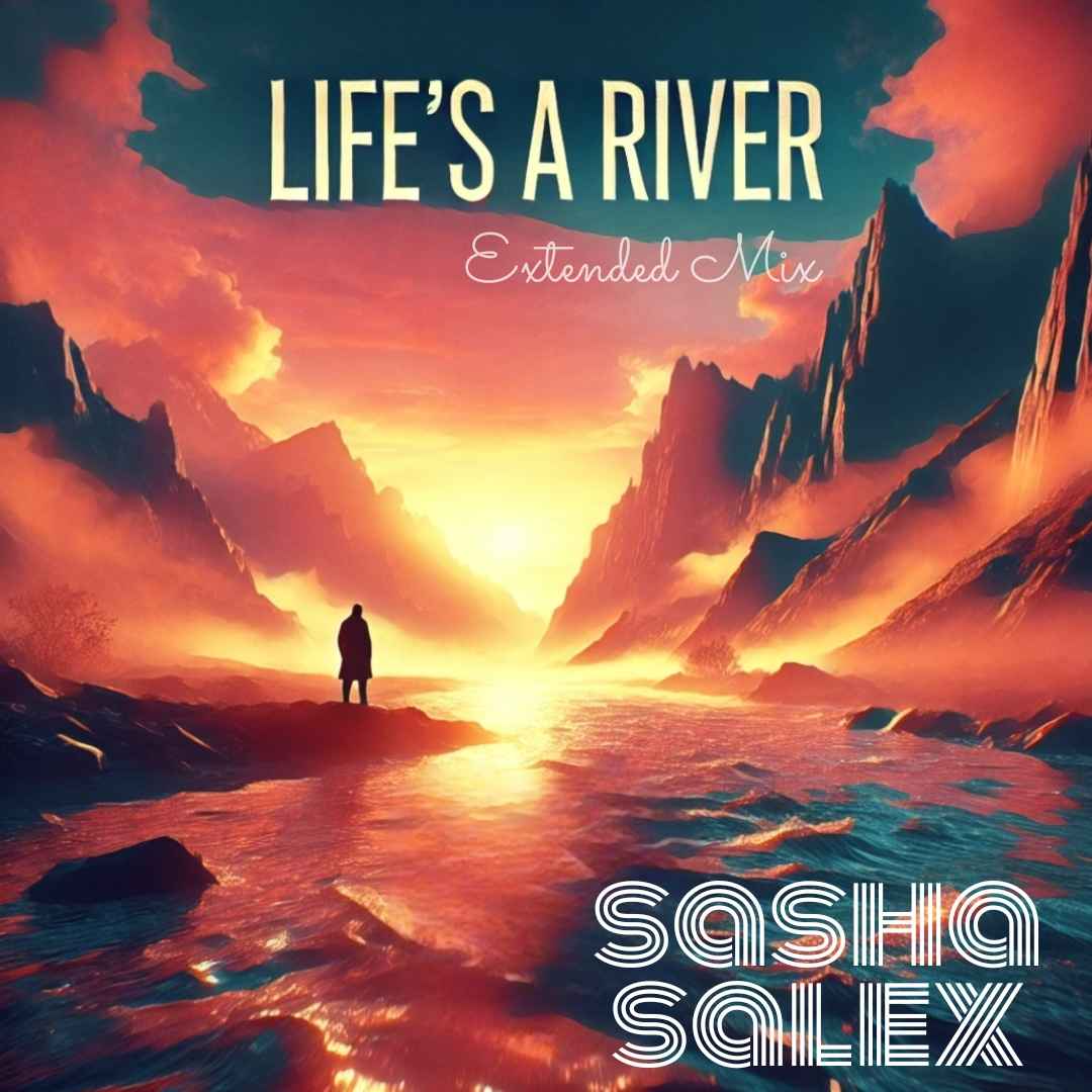 SALEX - Life's a River (Extended Mix)