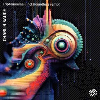 Charli3 Sauce - Triptaminimal (Boundless Remix)