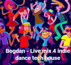 Bogdan - Live mix 4 indie dance tech house
