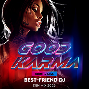 Best-Friend DJ - Good Karma 2025 (DnB Mix)