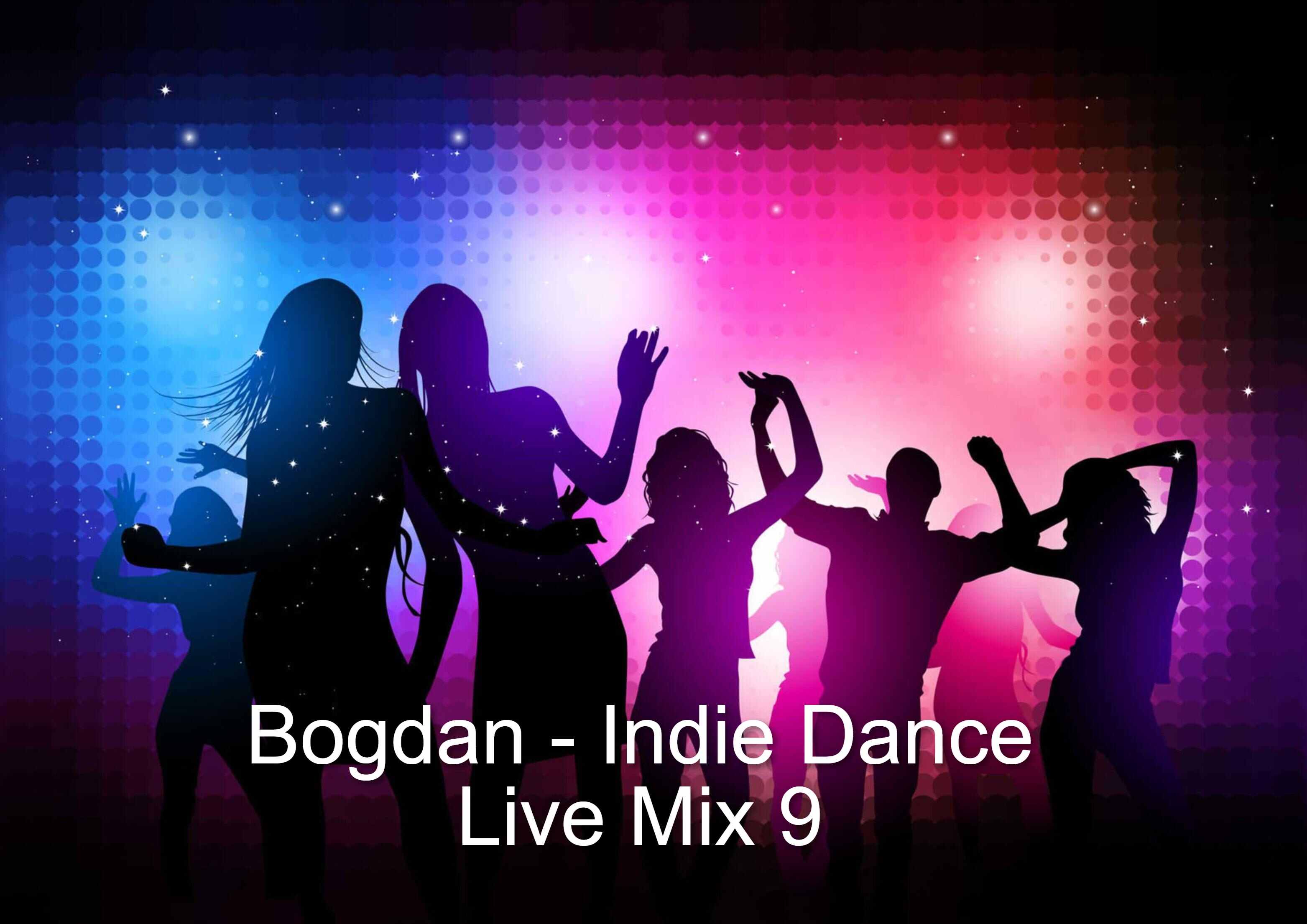 Bogdan - Indie Dance Live Mix 9