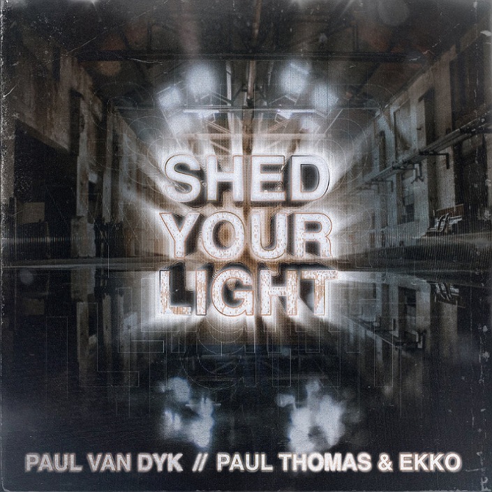 Paul van Dyk, Paul Thomas & Ekko - Shed Your Light (Original Mix)