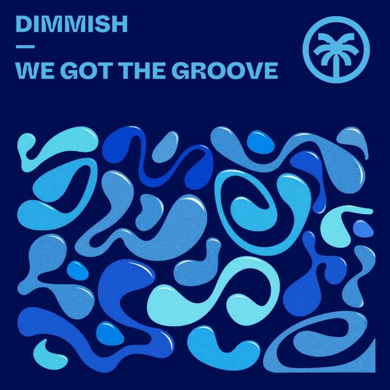 DIMMISH - We Got The Groove (Original Mix)