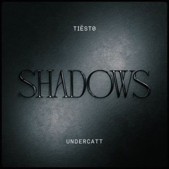 Tiësto & Undercatt - Shadows (Extended Mix)