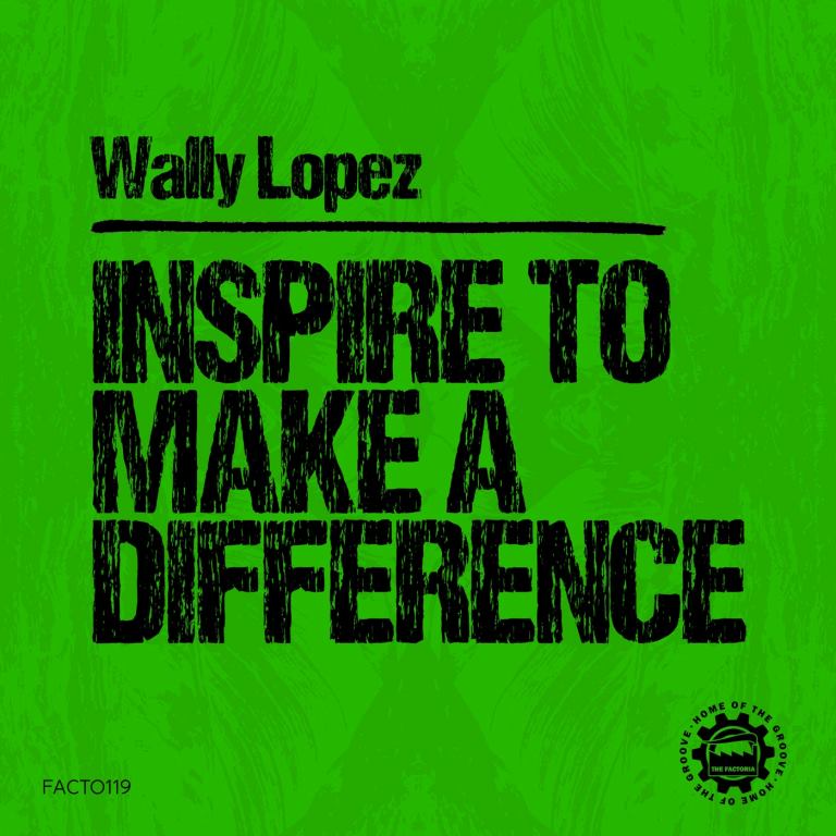Wally Lopez - Inspire To Make A Difference (Original Mix)